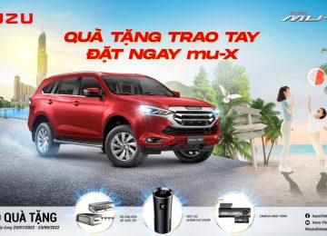 CHƯƠNG TRÌNH “QUÀ TẶNG TRAO TAY, ĐẶT NGAY MU-X” ÁP DỤNG CHO DÒNG XE ISUZU ALL NEW MU-X
